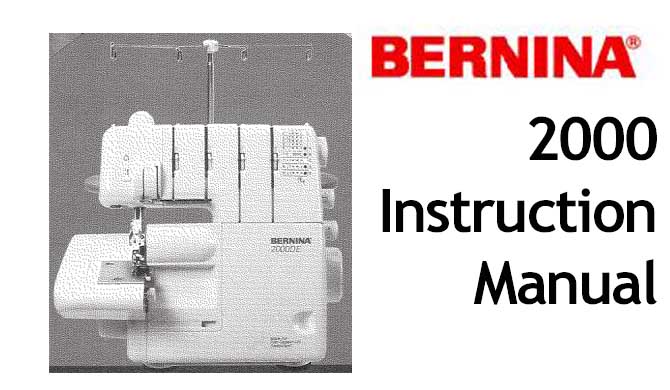 Bernina Serger 2000 sewing machine Users Instruction Manual